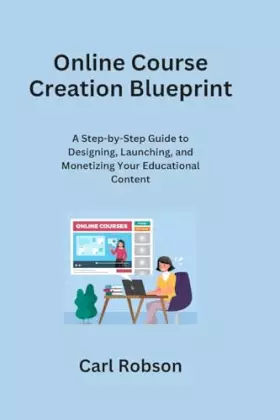 Couverture du produit · Online Course Creation Blueprint: A Step-by-Step Guide to Designing, Launching, and Monetizing Your Educational Content