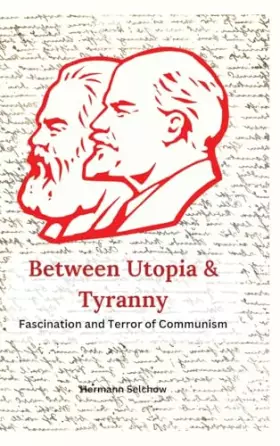 Couverture du produit · Between Utopia and Tyranny: The Fascination and Horror of Communism