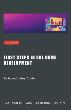 Couverture du produit · First Steps in SDL Game Development: An Introductory Guide