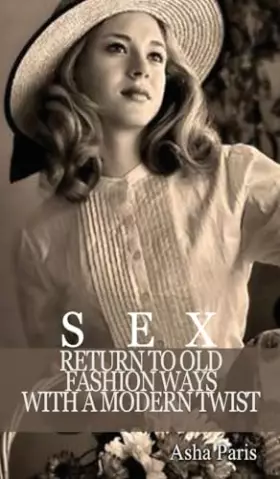 Couverture du produit · Sex: Return to Old Fashion Ways with a Modern Twist