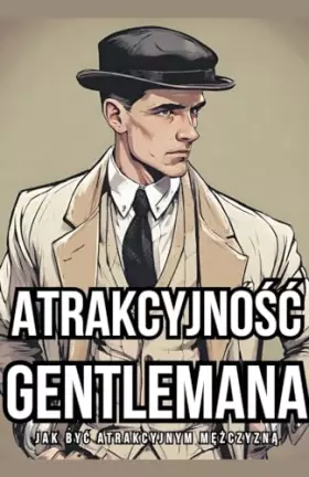 Couverture du produit · Atrakcyjnośc Gentlemana: Jak Byc Atrakcyjnym Mężczyzną