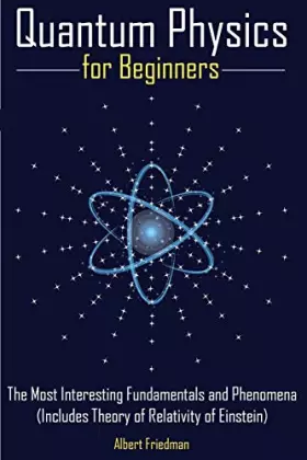 Couverture du produit · Quantum Physics for Beginners: The Most Interesting Fundamentals and Phenomena (Includes Theory of Relativity of Einstein)