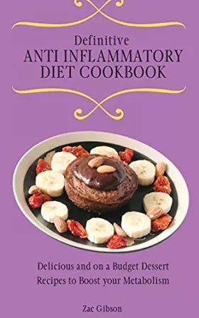 Couverture du produit · Definitive Anti Inflammatory Diet Cookbook: Delicious and on a Budget Dessert Recipes to Boost your Metabolism
