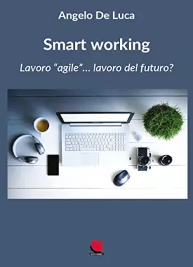 Couverture du produit · Smart working. Lavoro «agile»... lavoro del futuro?