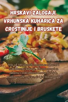 Couverture du produit · Hrskavi zalogaji. Vrhunska kuharica za crostinije i bruskete (Croatian Edition)