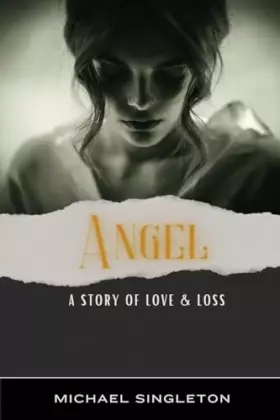 Couverture du produit · Angel: A Story of Love & Loss