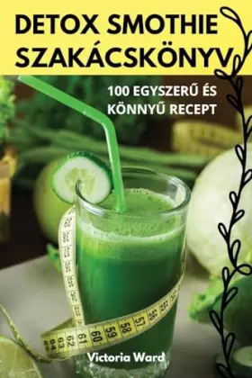 Couverture du produit · Detox Smothie Szakácskönyv (Hungarian Edition)