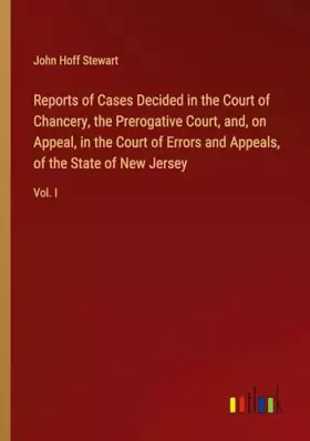 Couverture du produit · Reports of Cases Decided in the Court of Chancery, the Prerogative Court, and, on Appeal, in the Court of Errors and Appeals, o