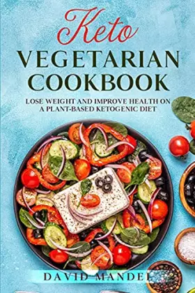 Couverture du produit · Keto Vegetarian Cookbook: Lose Weight and Improve Health on a Plant-Based Ketogenic Diet