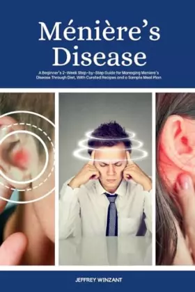 Couverture du produit · Ménière's Disease: A Beginner's 2-Week Step-by-Step Guide for Managing Meniere's Disease Through Diet, with Curated Recipes and