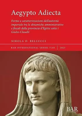 Couverture du produit · Aegypto Adiecta: Forme e caratterizzazioni dell'autorità imperiale tra le dinamiche amministrative e fiscali della provincia d'