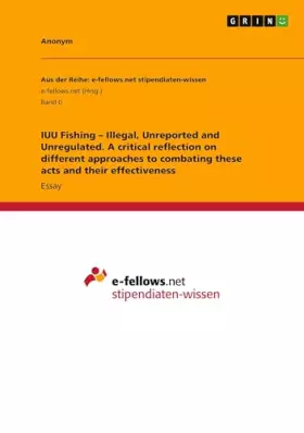 Couverture du produit · IUU Fishing - Illegal, Unreported and Unregulated. A critical reflection on different approaches to combating these acts and th