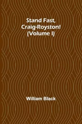 Couverture du produit · Stand Fast, Craig-Royston! (Volume I)