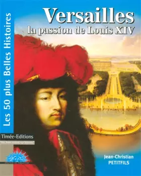 Couverture du produit · Versailles : La passion de Louis XIV