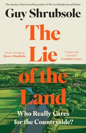 Couverture du produit · The Lie of the Land: By the Sunday Times bestselling author of The Lost Rainforests of Britain