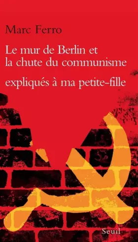 Couverture du produit · Le mur de Berlin et la chute du communisme expliqués à ma petite-fille Soazig
