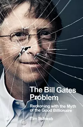 Couverture du produit · The Bill Gates Problem: Reckoning with the Myth of the Good Billionaire