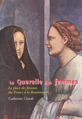 Couverture du produit · La querelle des femmes : La place des femmes des Francs à la Renaissance