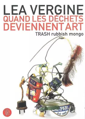 Couverture du produit · Quand les déchets deviennent art : TRASH rubbish mongo
