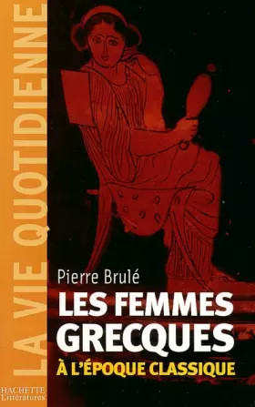 Couverture du produit · Les Femmes grecques à l'époque classique