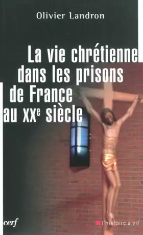 Couverture du produit · La vie chrétienne dans les prisons de France au XXe siècle