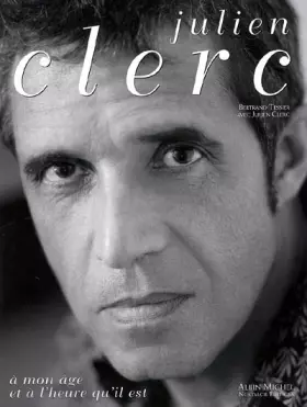 Couverture du produit · Julien Clerc : A mon âge et à l'heure qu'il est