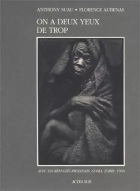 Couverture du produit · On a deux yeux de trop : Avec les réfugiés rwandais, Goma, Zaïre, 1994