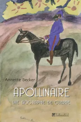 Couverture du produit · APOLLINAIRE - UNE BIOGRAPHIE DE GUERRE