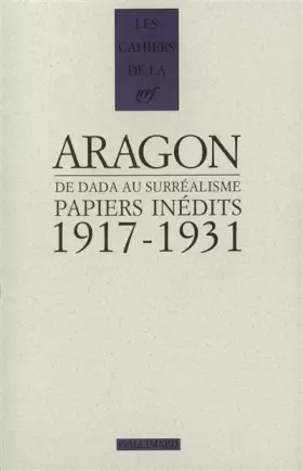 Couverture du produit · Aragon, de dada au surrealisme, papiers inedits 1917-1931 (les papiers du fonds Doucet)