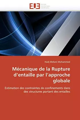 Couverture du produit · Mécanique de la Rupture d’entaille par l’approche globale: Estimation des contraintes de confinements dans des structures porta
