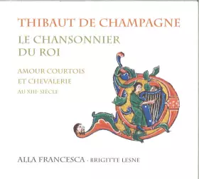 Couverture du produit · Le Chansonnier Du Roi (Amour Courtois Et Chevalerie Au XIIIe Siècle)