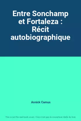 Couverture du produit · Entre Sonchamp et Fortaleza : Récit autobiographique