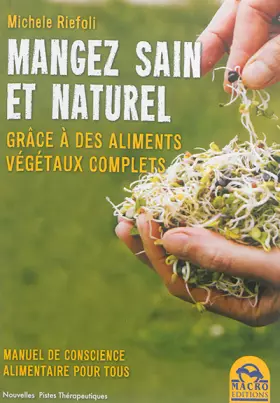 Couverture du produit · Manger sain et naturel: Grâce à des aliments végétaux complets.