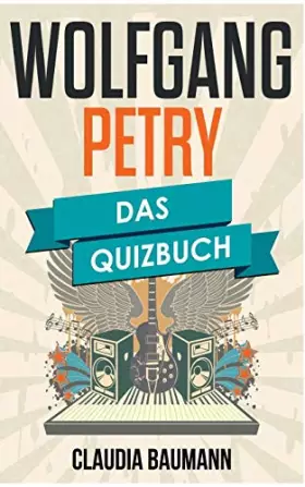 Couverture du produit · Wolfgang Petry: Das Quizbuch von Schlagermusik über Freundschaftsbänder bis Musikpreise