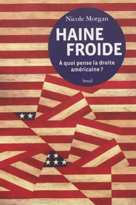 Couverture du produit · Haine froide. A quoi pense la droite américaine?