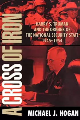 Couverture du produit · A Cross of Iron: Harry S. Truman and the Origins of the National Security State, 1945–1954