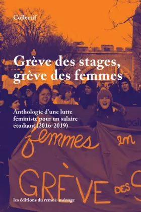 Couverture du produit · Grève des stages, grève des femmes: Anthologie d'une lutte féministe pour un salaire étudiant (2016-2019)