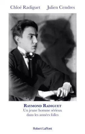 Couverture du produit · Raymond Radiguet, un jeune homme sérieux dans les années folles: Biographie