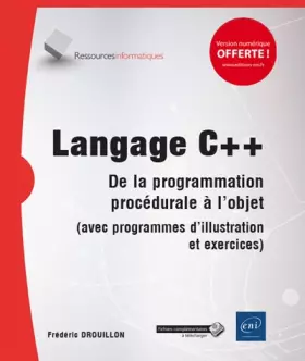 Couverture du produit · Langage C++: L'héritage du C et la programmation orientée objet (avec programmes d'illustration et exercices)