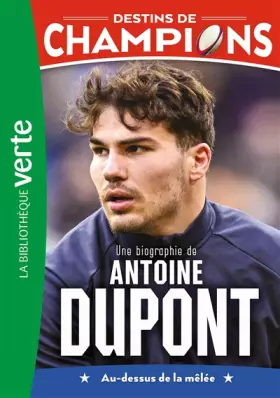 Couverture du produit · Destins de champions 05 - Une biographie d'Antoine Dupont