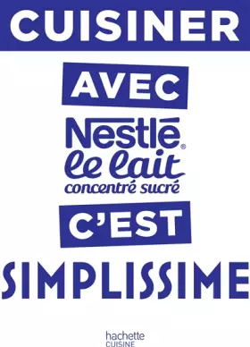 Couverture du produit · Cuisiner avec le lait concentré Nestlé c'est Simplissime