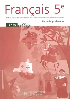 Couverture du produit · Français 5e : Livre du professeur. Edition 2006