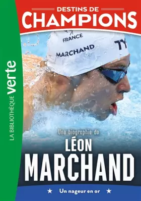 Couverture du produit · Destins de champions 15 - Une biographie de Léon Marchand