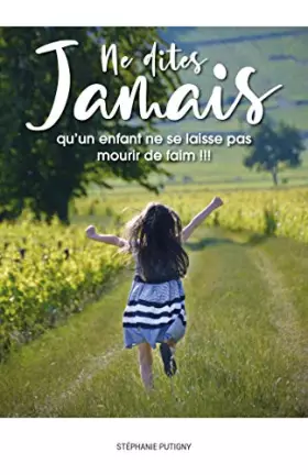 Couverture du produit · Ne dites jamais qu'un enfant ne se laisse pas mourir de faim !!!
