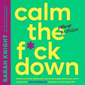 Couverture du produit · Calm the F*ck Down: How to Control What You Can and Accept What You Can't So You Can Stop Freaking Out and Get On With Your Lif