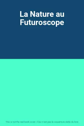 Couverture du produit · La Nature au Futuroscope