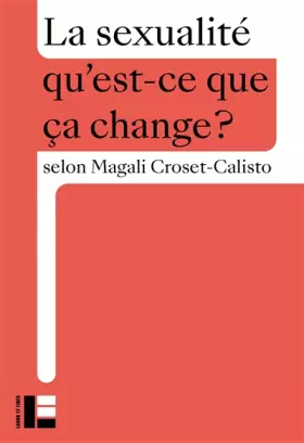 Couverture du produit · La sexualité: Qu'est-ce que ça change?