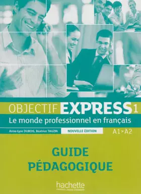 Couverture du produit · Objectif Express 1 NE - Guide pédagogique (A1/A2)