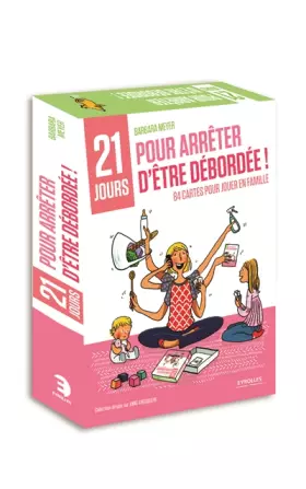 Couverture du produit · Coffret 21 jours pour arrêter d'être débordée !: 1 livret accompagné de 84 cartes pour jouer en famille.
