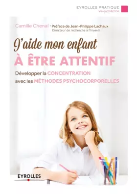 Couverture du produit · J'aide mon enfant à être attentif: Développer la concentration avec les méthodes psychocorporelles